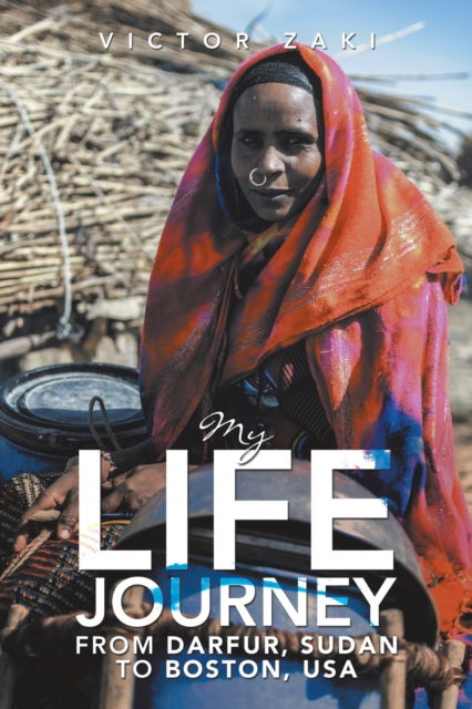 Cover for Victor Zaki · My Life Journey from Darfur, Sudan to Boston, Usa (Paperback Book) (2020)