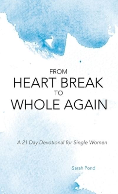 Cover for Sarah Pond · From Heart Break to Whole Again (Book) (2022)