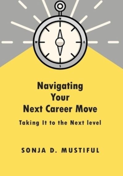 Cover for Sonja D. Mustiful · Navigating Your Next Career Move (Bok) (2022)