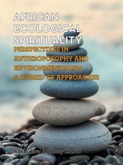 Cover for Ikechukwu Anthony KANU · African Ecological Spirituality (Book) (2022)