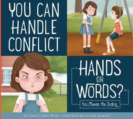 You Can Handle Conflict : Hands or Words? - Connie Colwell Miller - Libros - Amicus Illustrated - 9781681511627 - 15 de julio de 2017