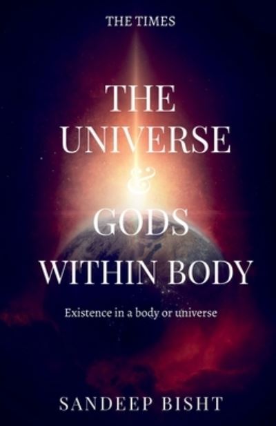 Cover for Sandeep Bisht · The universe &amp; Gods Within Body (Paperback Book) (2021)