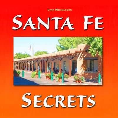 Santa Fe Secrets - Lynn Michelsohn - Livros - Independently Published - 9781686363627 - 2 de janeiro de 2020