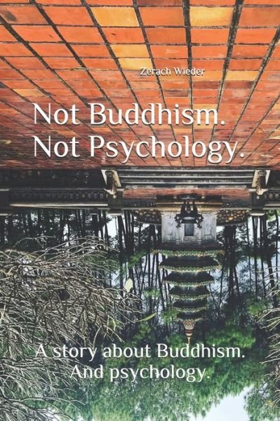 Cover for Zerach Wieder · Not Buddhism. Not Psychology. (Taschenbuch) (2019)