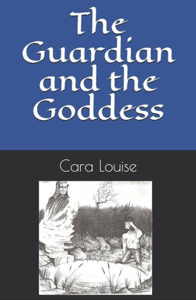 Cover for Cara Louise · The Guardian and the Goddess (Pocketbok) (2019)