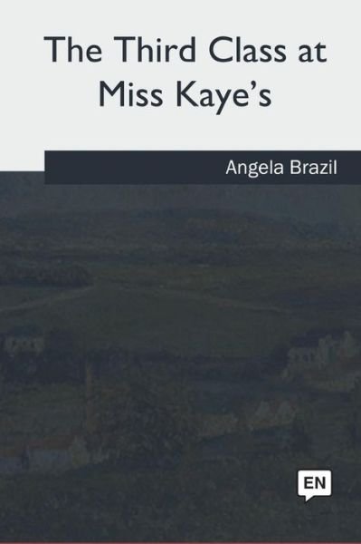 Cover for Angela Brazil · The Third Class at Miss Kaye's (Paperback Book) (2018)