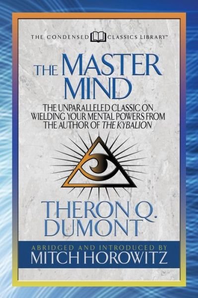 Cover for Theron Dumont · The Master Mind (Condensed Classics): The Unparalleled Classic on Wielding Your Mental Powers From The Author Of The Kybalion (Paperback Bog) (2018)