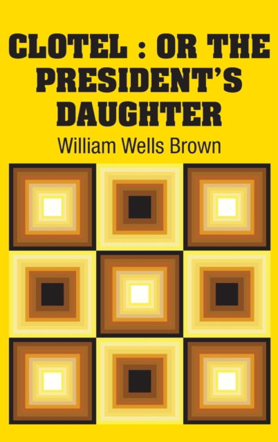 Cover for William Wells Brown · Clotel (Hardcover Book) (2018)