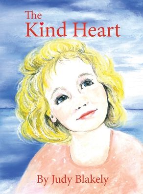 Cover for Judy Blakely · The Kind Heart (Hardcover Book) (2019)