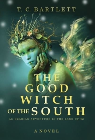 Cover for T C Bartlett · The Good Witch of the South (Gebundenes Buch) [Frist edition] (2020)