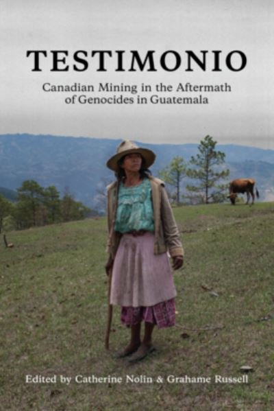 Cover for Testimonio: Canadian Mining in the Aftermath of Genocides in Guatemala (Paperback Book) (2022)