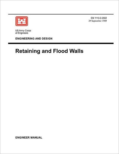 Cover for Us Army Corps of Engineers · Engineering and Design: Retaining Flood Walls (Engineer Manual Em 1110-2-2502) (Taschenbuch) (1989)