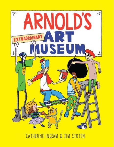 Cover for Catherine Ingram · Arnold's Extraordinary Art Museum (Hardcover Book) (2016)