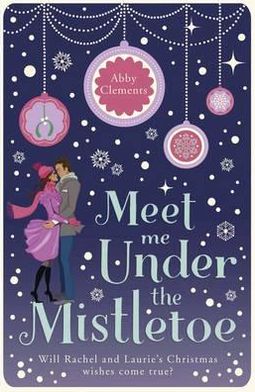 Meet Me Under the Mistletoe - Meet Me Under the Mistletoe - Books - Quercus Publishing - 9781780876627 - October 25, 2012