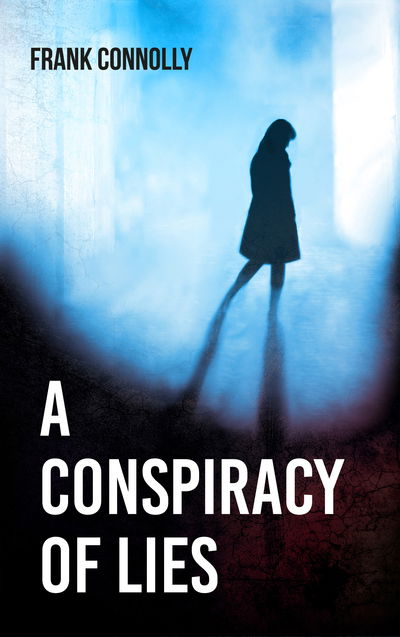 A Conspiracy of Lies - Frank Connolly - Books - The Mercier Press Ltd - 9781781176627 - June 5, 2019