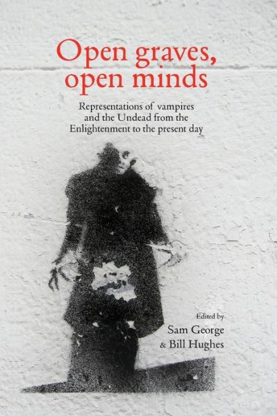 Cover for William Hughes · Open Graves, Open Minds: Representations of Vampires and the Undead from the Enlightenment to the Present Day (Paperback Book) (2016)