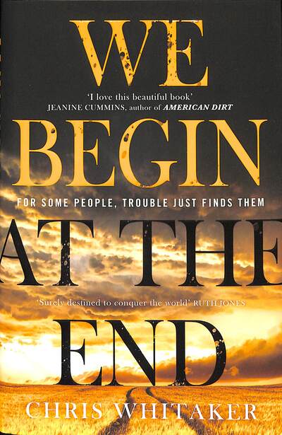 Cover for Chris Whitaker · We Begin at the End: Crime Novel of the Year Award Winner 2021 (Hardcover Book) (2020)