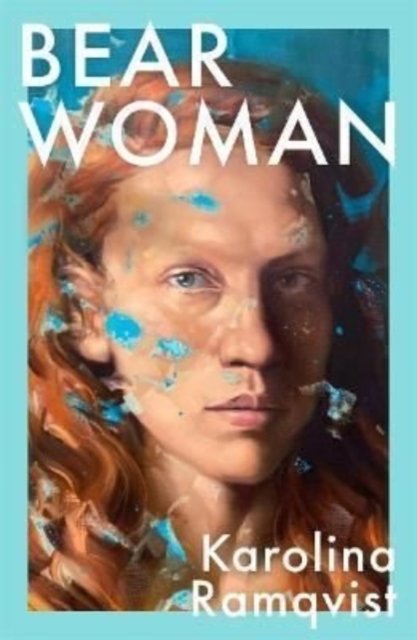 Cover for Karolina Ramqvist · Bear Woman: A moving and powerful exploration of motherhood and the female experience (Paperback Book) (2022)