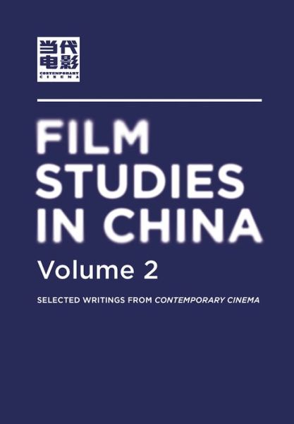 Cover for Film Studies in China 2: Selected Writings from Contemporary Cinema 2 - Intellect China Library (Hardcover Book) [New edition] (2020)