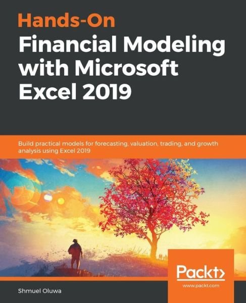 Cover for Shmuel Oluwa · Hands-On Financial Modeling with Microsoft Excel 2019: Build practical models for forecasting, valuation, trading, and growth analysis using Excel 2019 (Paperback Book) (2019)