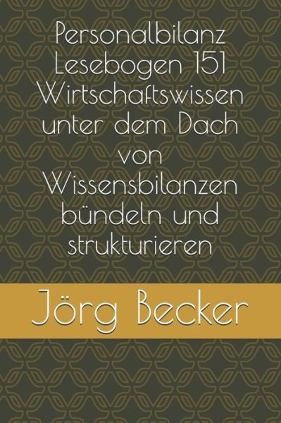 Cover for J Becker · Personalbilanz Lesebogen 151 Wirtschaftswissen Unter Dem Dach Von Wissensbilanzen B (Paperback Book) (2018)