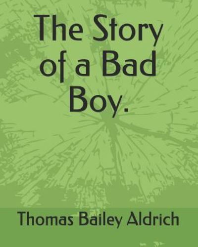 Cover for Thomas Bailey Aldrich · The Story of a Bad Boy. (Paperback Book) (2019)