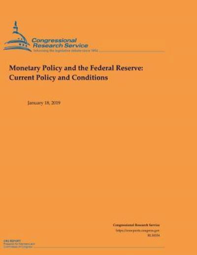 Monetary Policy and the Federal Reserve - Congressional Research Service - Böcker - Independently Published - 9781794509627 - 21 januari 2019