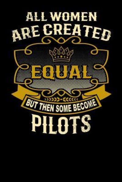 Cover for L Watts · All Women Are Created Equal But Then Some Become Pilots (Paperback Bog) (2019)