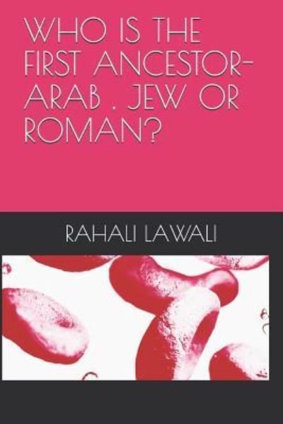 Cover for Rahali Lawali · Who Is the First Ancestor-Arab, Jew or Roman? (Paperback Book) (2019)