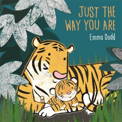 Cover for Emma Dodd · Just the Way You Are - Emma Dodd Series (Hardcover Book) (2023)