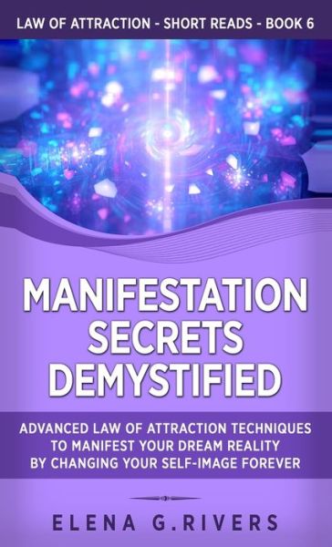 Cover for Elena G Rivers · Manifestation Secrets Demystified (Hardcover Book) (2021)