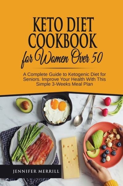 Cover for Jennifer Merrill · Keto Diet Cookbook for Women Over 50 (Paperback Bog) (2017)