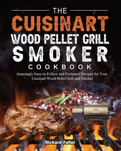 Cover for Richard Fuller · The Cuisinart Wood Pellet Grill and Smoker Cookbook (Paperback Book) (2021)