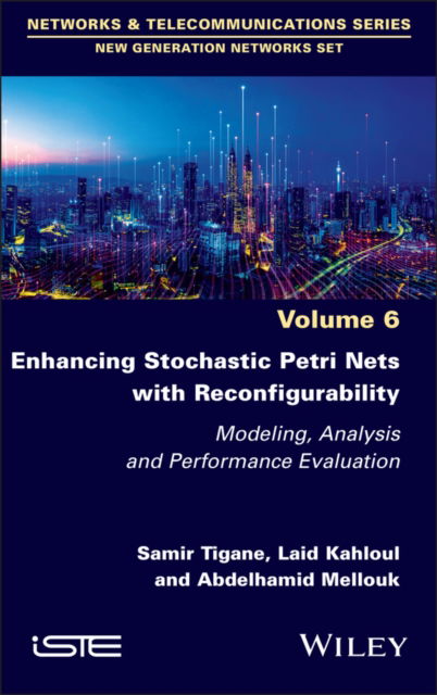 Cover for Tigane, Samir (University Mohamed Khider Biskra, Algeria) · Enhancing Stochastic Petri Nets with Reconfigurability: Modeling, Analysis and Performance Evaluation - ISTE Invoiced (Gebundenes Buch) (2025)