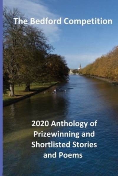 Cover for Various Authors · The Bedford Competition 2020 Anthology of Prizewinning and Shortlisted Stories and Poems (Paperback Book) (2021)