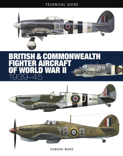 Cover for Edward Ward · British and Commonwealth Fighter Aircraft of World War II - Technical Guides (Hardcover Book) (2025)