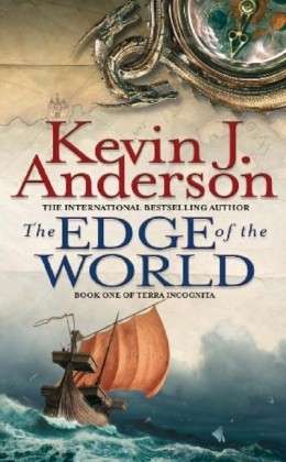 The Edge Of The World: Book 1 of Terra Incognita - Terra Incognita - Kevin J. Anderson - Books - Little, Brown Book Group - 9781841496627 - May 6, 2010