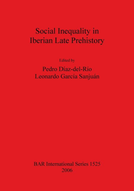 Cover for Social inequality in Iberian late prehistory (Book) (2006)