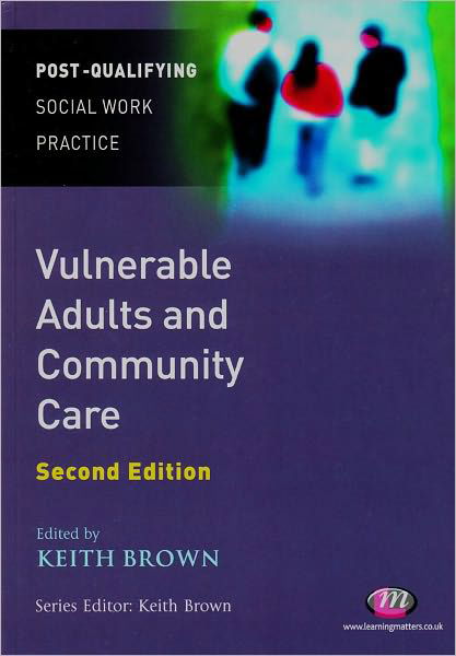 Cover for Keith Brown · Vulnerable Adults and Community Care - Post-Qualifying Social Work Practice Series (Paperback Book) [2 Revised edition] (2010)