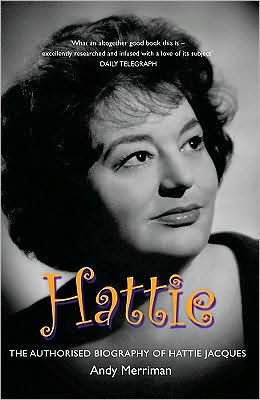 Hattie: The Authorised Biography of Hattie Jacques - Andy Merriman - Books - Quarto Publishing PLC - 9781845133627 - September 25, 2008