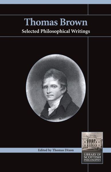 Cover for Thomas Dixon · Thomas Brown: Selected Philosophical Writings - Library of Scottish Philosophy (Paperback Book) (2010)