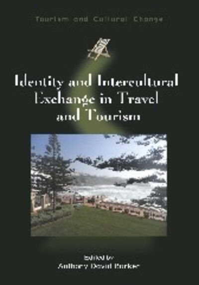 Cover for Anthony David Barker · Identity and Intercultural Exchange in Travel and Tourism - Tourism and Cultural Change (Paperback Book) (2014)