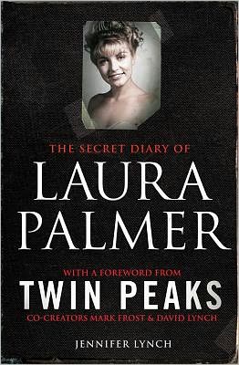 Cover for Jennifer Lynch · The Secret Diary of Laura Palmer: the gripping must-read for Twin Peaks fans (Pocketbok) (2011)