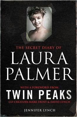 Cover for Jennifer Lynch · The Secret Diary of Laura Palmer: the gripping must-read for Twin Peaks fans (Paperback Book) (2011)