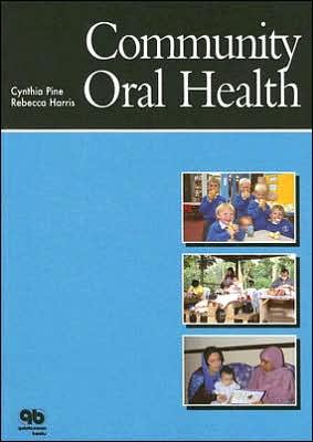 Community Oral Health - Rebecca Harris, Cynthia M. Pine, - Bøker -  - 9781850971627 - 1. mars 2007