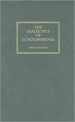 Cover for P. Thomas · Dialectics of Schizophrenia CB (Book) (1997)