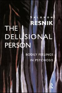 Cover for Salomon Resnik · The Delusional Person: Bodily Feelings in Psychosis (Paperback Book) (2001)