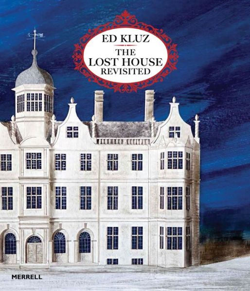 Cover for Ed Kluz: The Lost House Revisited (Hardcover Book) (2017)