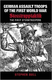 Cover for Stephen Bull · German Assault Troops of the First World War: Stosstrupptaktik - The First Stormtroopers (Paperback Book) [UK edition] (2007)