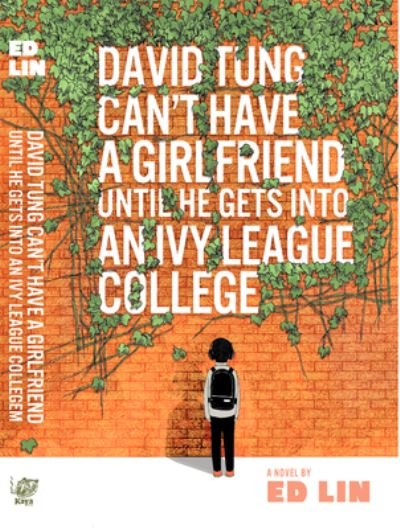 Cover for Ed Lin · David Tung Can't Have a Girlfriend Until He Gets into an Ivy League College (Paperback Book) (2020)